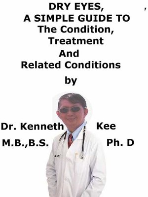cover image of Dry Eyes, a Simple Guide to the Condition, Treatment and Related Conditions